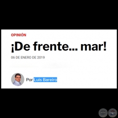 ¡DE FRENTE... MAR! - Por LUIS BAREIRO - Domingo, 06 de Enero de 2019